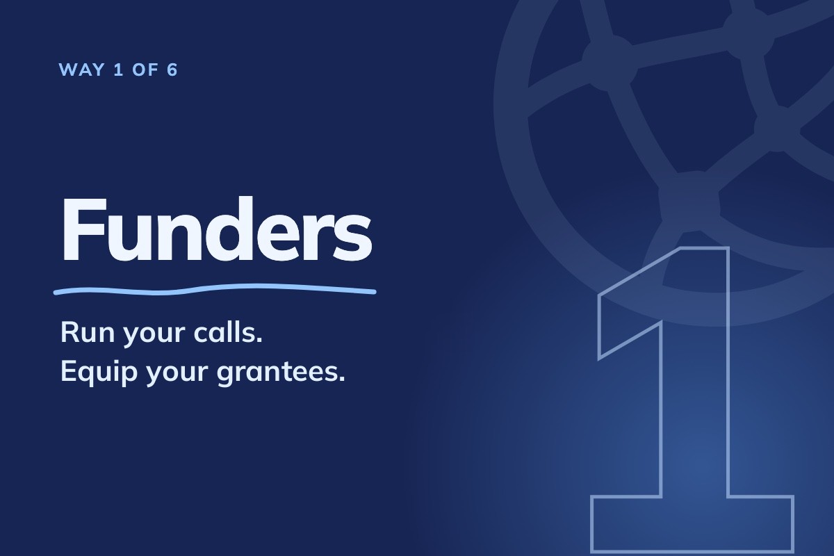 1. Funders: give your grantees the tools